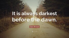 318564-Dan-Brown-Quote-It-is-always-darkest-before-the-dawn.jpg